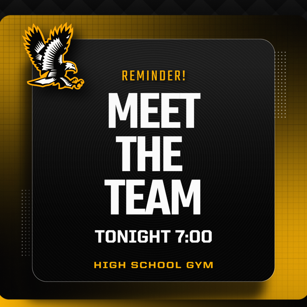 REMINDER!  Meet the Team - TONIGHT 7:00 High School Gym