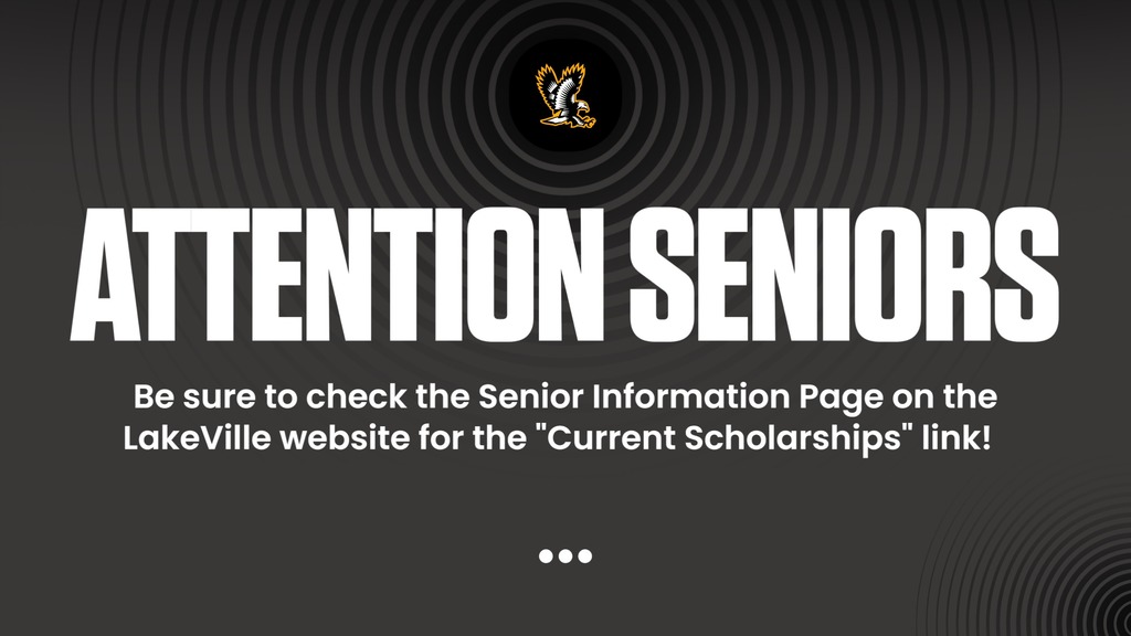 Be sure to check the Senior Information Page on the LakeVille website for the "Current Scholarships" link!