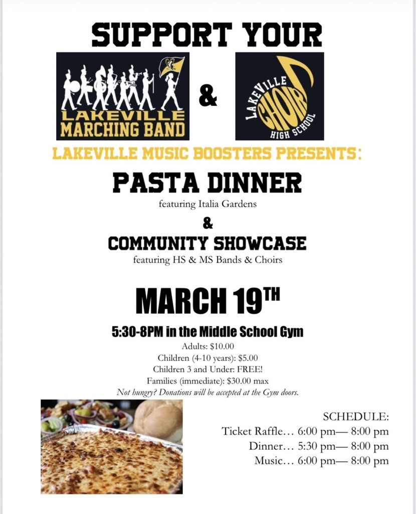 Not sure what to do for dinner tonight? Come support the LakeVille Marching Band and LakeVille Choir at the Pasta Dinner (featuring Italia Gardens) and Community Showcase (featuring High School and Middle School Bands and Choirs)! 5:30-8:00 PM in the Middle School Gym. Adults $10 Families (Immediate) $30 Max Children 4-10 $5 Children 3 and Under FREE!