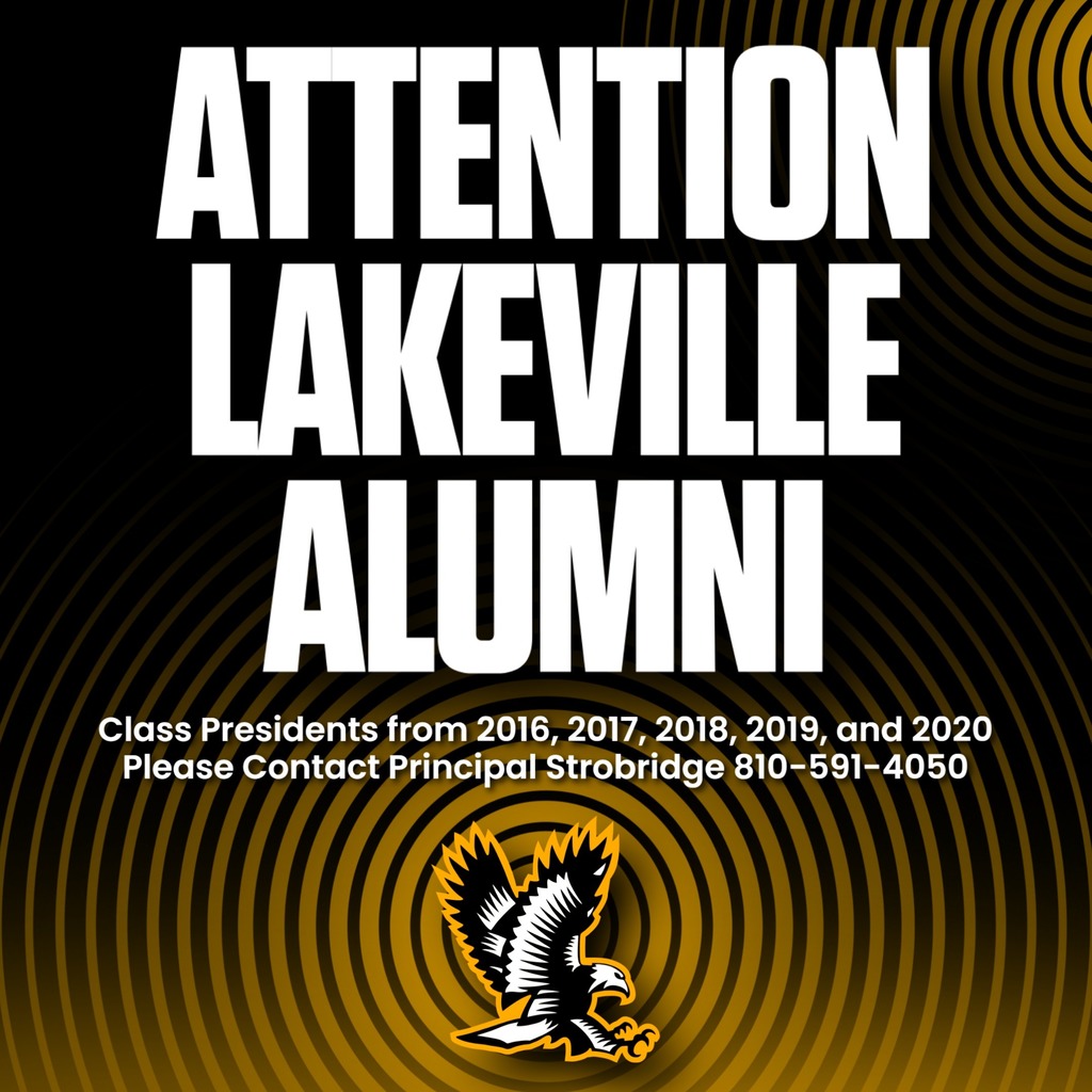 Attention LakeVille Alumni! Class Presidents from 2016, 2017, 2018, 2019, and 2020 Please Contact Principal Strobridge 810-591-4050
