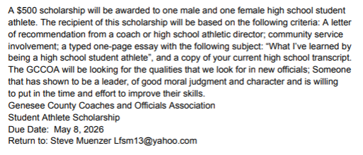 Attention SENIOR ATHLETES!  Scholarship opportunity from the Genesee County Coaches and Officials Association.  Refer to second graphic for requirements.  See Mrs. Nevadomski for application.