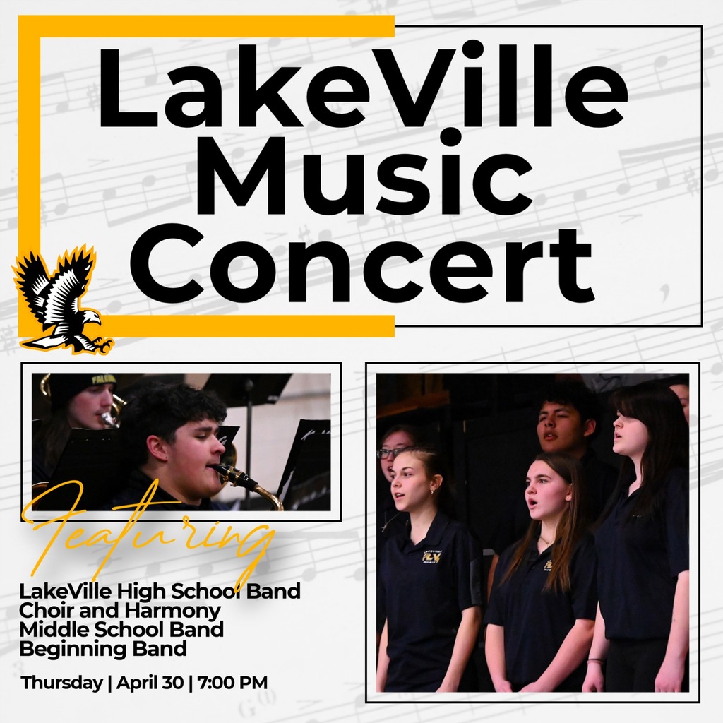 Thursday, April 30th at 7:00 PM - the LakeVille Music Department will be hosting its Spring Concert Featuring: LakeVille High School Band Choir and Harmony Middle School Band Beginning Band