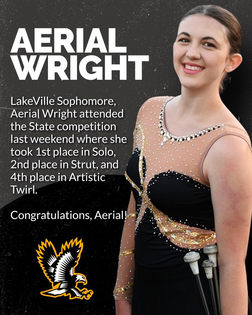 LakeVille Sophomore, Aerial Wright attended the State competition last weekend where she took 1st place in Solo, 2nd place in Strut, and 4th place in Artistic Twirl.    Congratulations, Aerial!