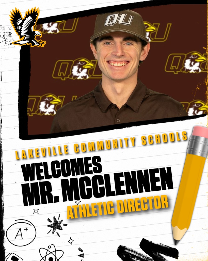 Falcon Nation!  Please WELCOME Mr. Connor McClennen to the LakeVille Family!  Mr. McClennen is our new Athletic Director!  Mr. McClennen comes to us from Saginaw Valley State University with his bachelor's degree and MBA from Quincy University where he was also a Graduate assistant coach for baseball.  Mr. McClennen comes from a family of athletes with multiple family members who have played high level collegiate athletics.  Fun Facts about Mr. McClennen - he was a member of the 2024 SVSU Cardinals Baseball team that set a program record for wins while hosting the program's first ever regionals and super regionals - they also won the GLIAC regular season title!  When asked past or present, name someone you would have dinner with if it were possible, Mr. McClennen said Nick Saban.  He would love to hear his perspective in person on what creates and maintains winning cultures while also finding ways to develop young people into the best versions of themselves.   Mr. McClennen would like the LakeVille Community to know he is passionate about sports and the impact they can have at molding young student athletes. He loves watching sports bring people and communities together while teaching students the importance of discipline, hard work and teamwork. Mr. McClennen's top priority here at Lakeville is to help these young athletes grow into the best versions of themselves while setting them up for success by giving them the best chance to perform at a high level in their respective sports.   Welcome Mr. McClennen!