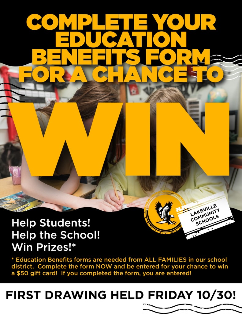 LakeVille Community Schools Families! Complete the Education Benefits Form TODAY to be entered in tomorrow's drawing!  Help Students! Help the School! Win Prizes!