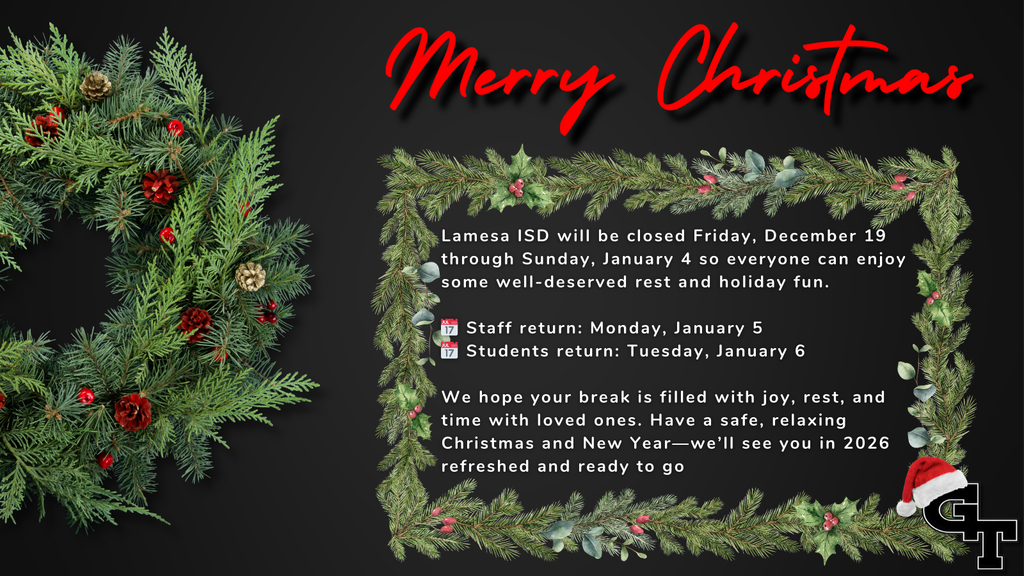 Lamesa ISD will be closed from Friday, December 19th through Sunday, January4th