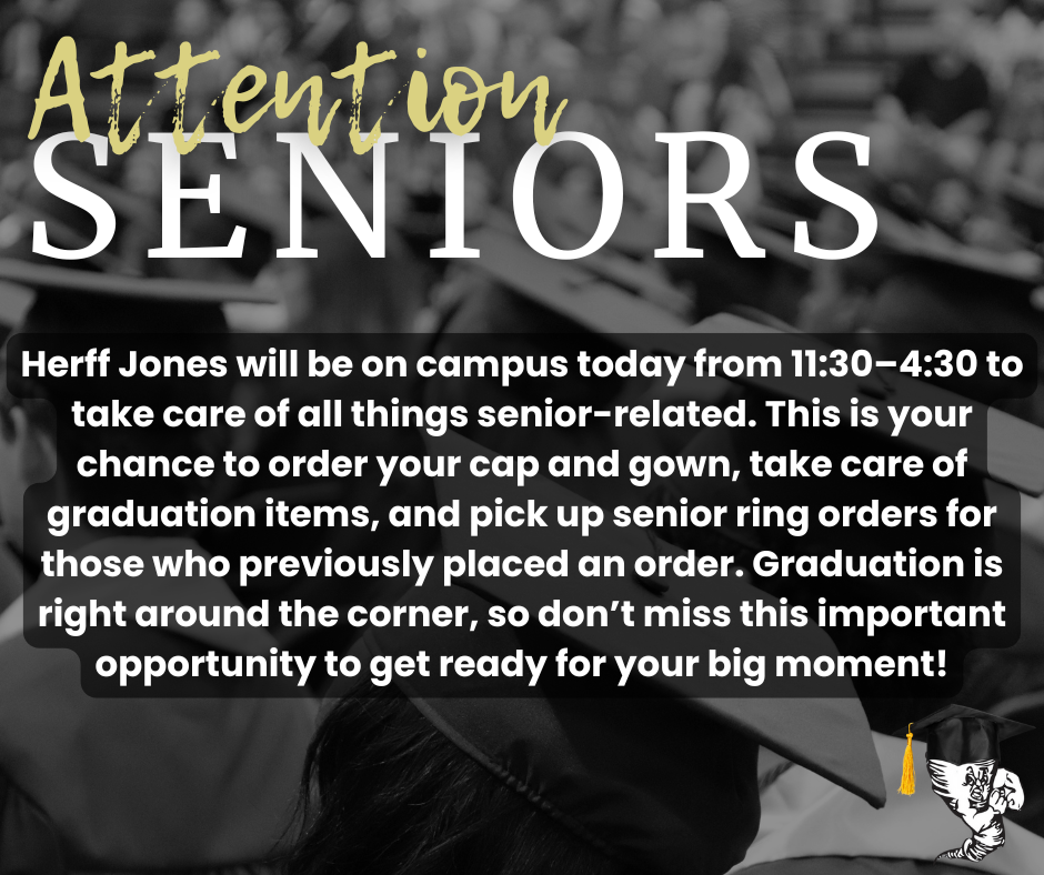 Herff Jones will be on campus tomorrow from 1130-430 to take orders for cap and gown, anything Senior related