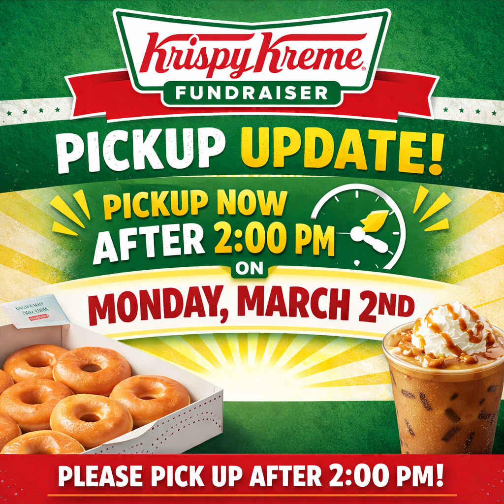Unfortunately, Krispy Kreme has informed us that our order will not be ready for distribution on Friday, February 25th, due to a mix-up on their end. We sincerely apologize for this unexpected delay and any inconvenience it may cause your family. Our order will now be picked up on Monday morning and will be available for family pickup after 2:00 PM on Monday, March 2nd.
