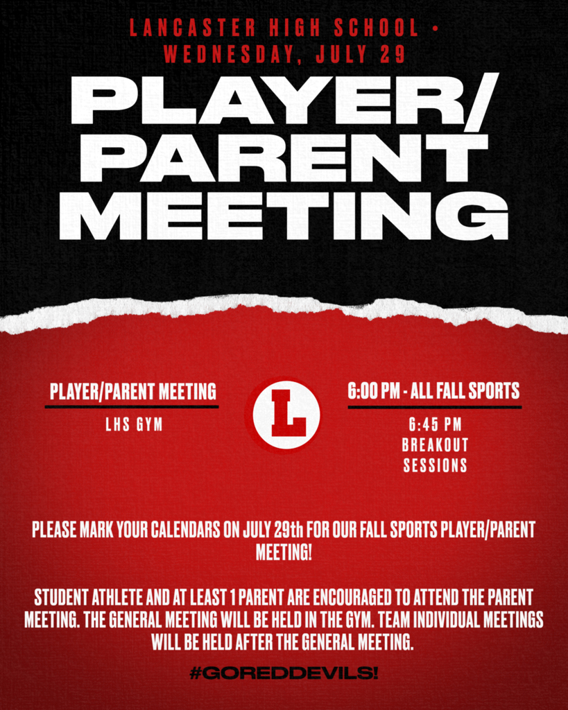 The Fall Sports Parent meeting will be held on Wednesday, July 29th at 6:00pm at LHS in the gym. Student athlete and at least 1 parent are encouraged to attend the meeting. 