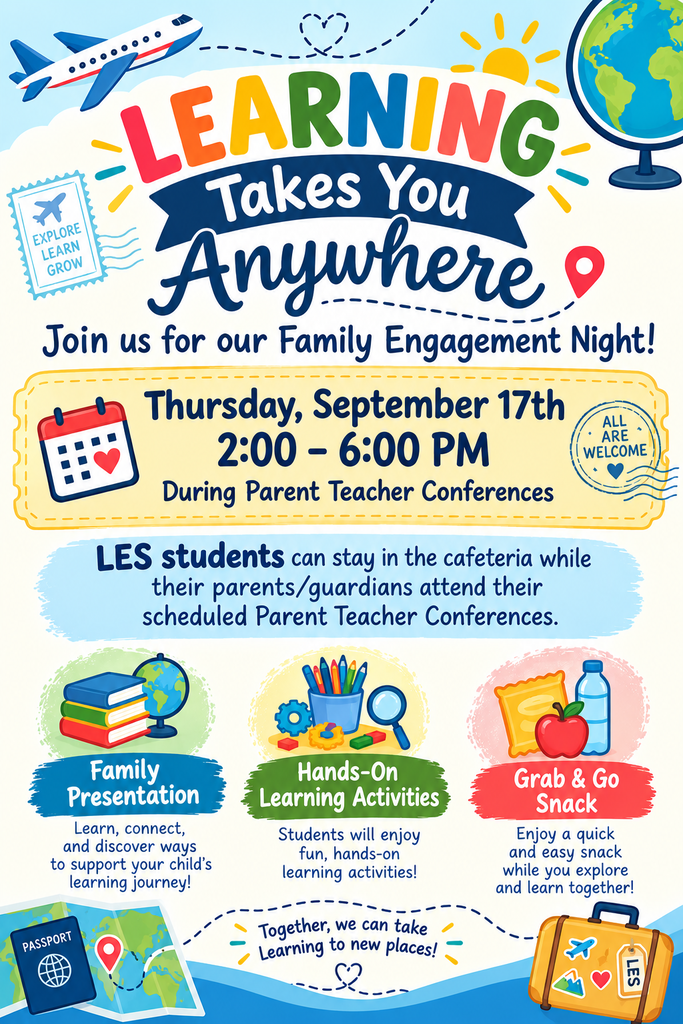 Learning takes you anywhere! 🌎📚 Join us for LES Family Engagement Night on Thursday, September 17 from 2–6 PM during Parent Teacher Conferences. Come learn, connect, and have some fun together!