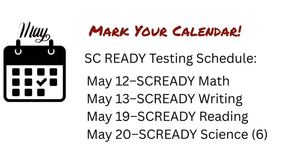 Mark Your Calendar Image. May 12–SCREADY Math May 13–SCREADY Writing May 19–SCREADY Reading May 20–SCREADY Science (6)