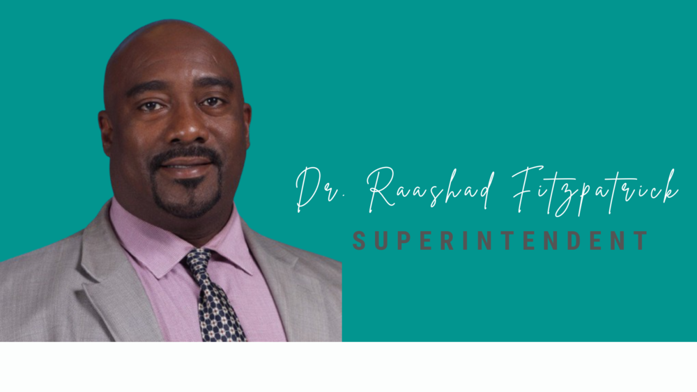 Dr.Raashad Fitzpatrick, Superintendent