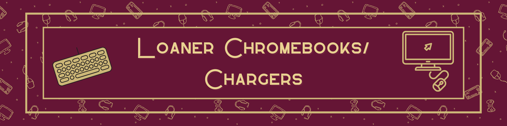 Loaner Chromebooks/ chargers