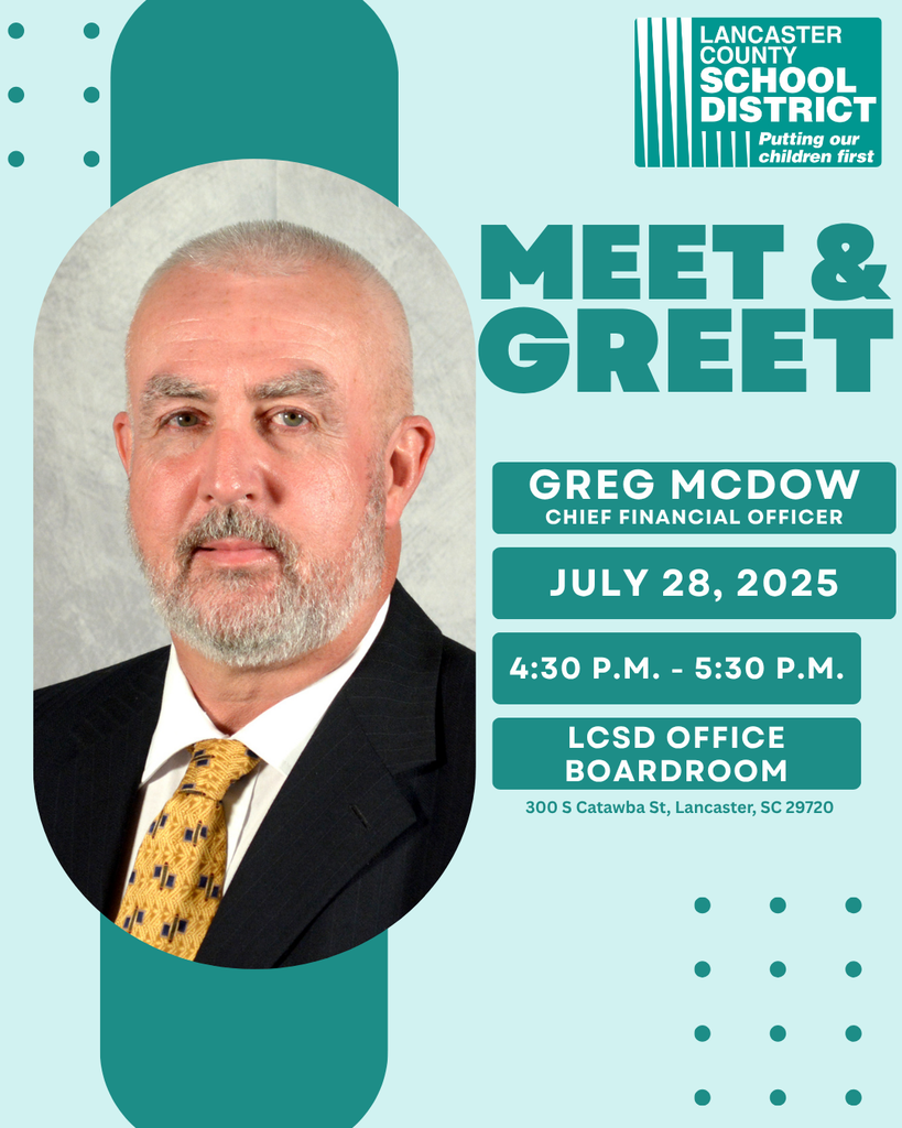 Lancaster County School District: Meet and Greet with Greg McDow on 7/28, 4:30-5:30, LCSD Office Boardroom
