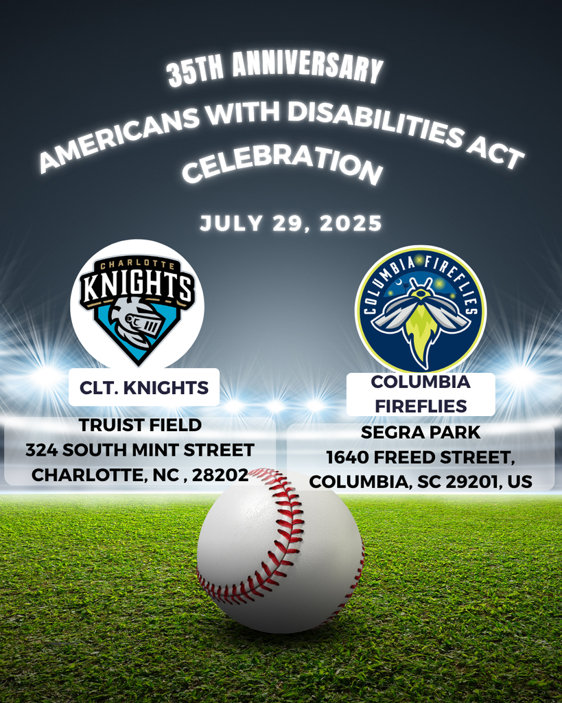 Americans with disabilities act, 35th anniversary celebration at Charlotte Knights' stadium and Columbia Fireflies' stadium.