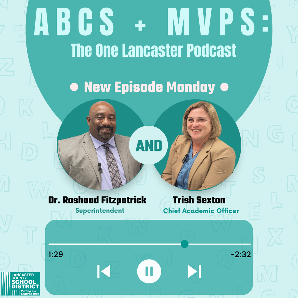 ABCs+MVPs:  The One Lancaster Podcast, New Weekly Episode, Hosted by Superintendent Dr. Fitzpatrick