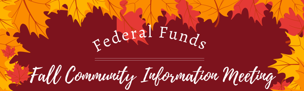 Federal Funds- Fall Community Information Meeting