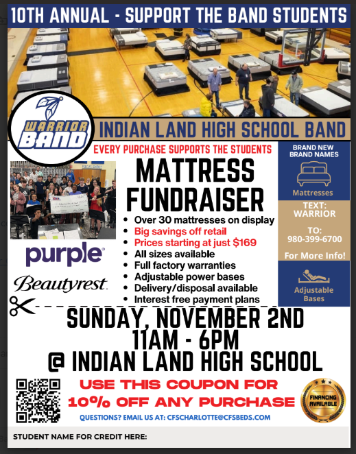 USE THIS COUPON FOR 10% OFF ANY PURCHASE SUNDAY, NOVEMBER 2ND 11AM - 6PM @ INDIAN LAND HIGH SCHOOL BRAND NEW BRAND NAMES Mattresses QUESTIONS? EMAIL US AT: CFSCHARLOTTE@CFSBEDS.COM TEXT: WARRIOR TO: 980-399-6700 For More Info!