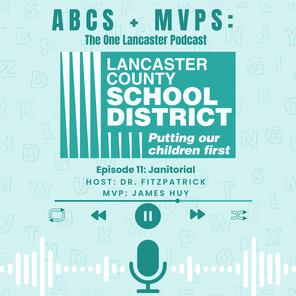 ABCs+MVPs:  The One Lancaster Podcast, New Weekly Episode, Hosted by Superintendent Dr. Fitzpatrick