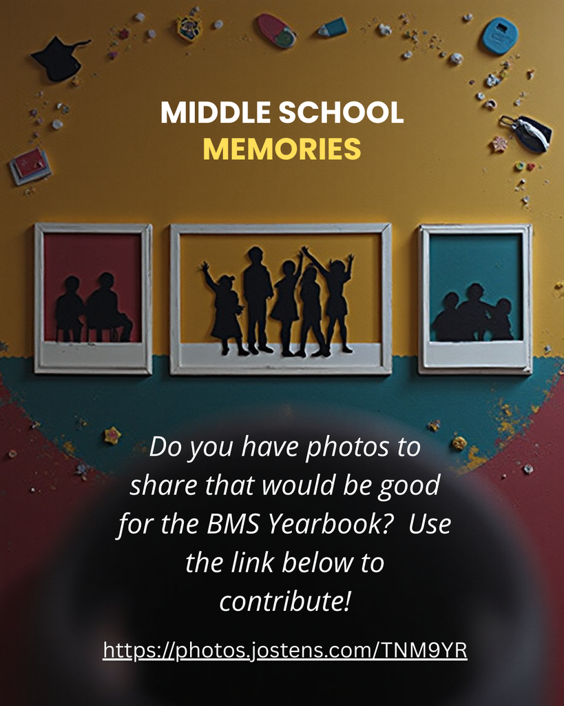 Do you have photos to share that would be good for the BMS Yearbook?  Use the link below to contribute! https://photos.josten.com/TNM9YR