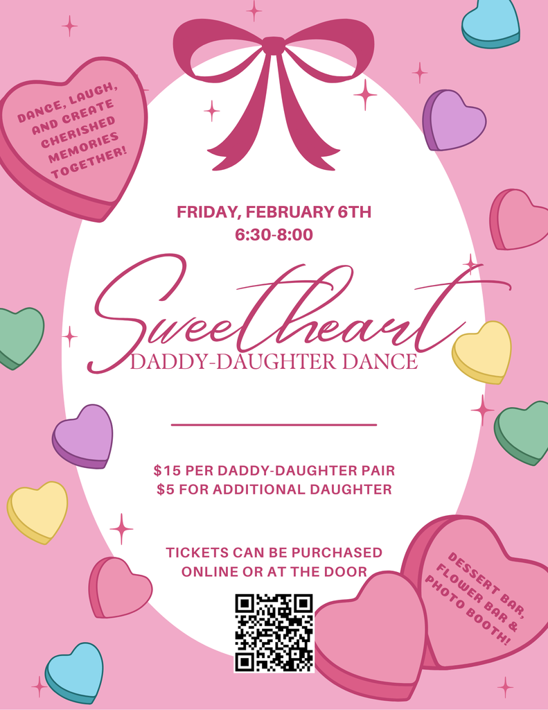 Friday, February 6th 6:30-8:30 Sweetheart Daddy Daughter Dance $15 per daddy daughter pair, $5 for additional daughter. Tickets can be purchased online or at the door. Dessert bar, Flower Bar & photo booth.