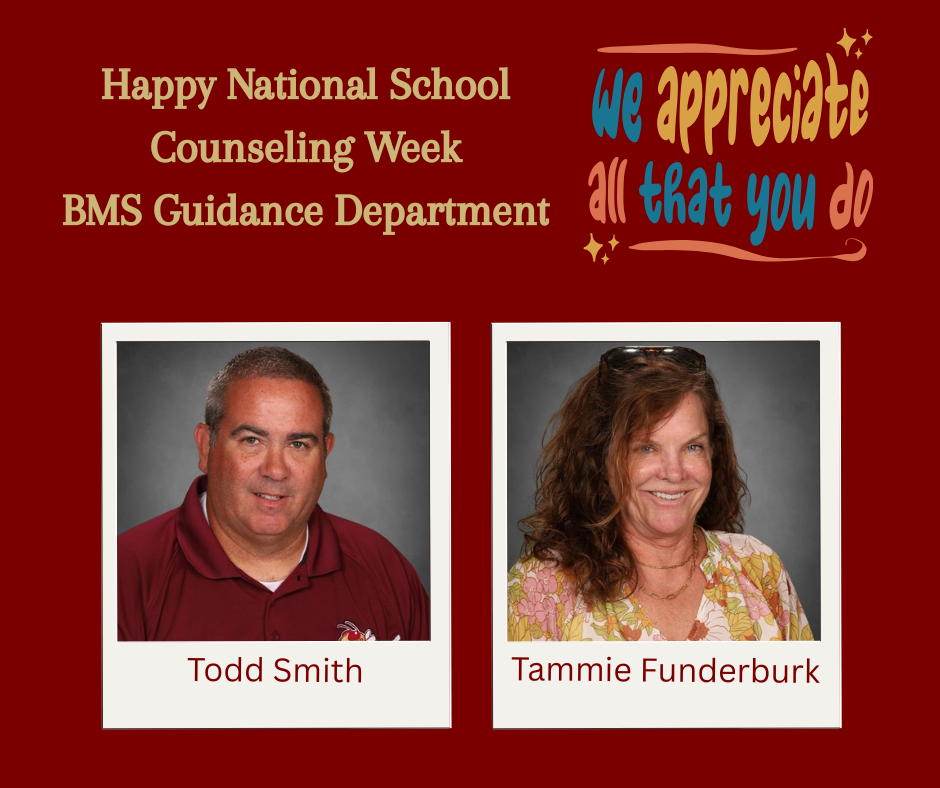 Happy National School Counseling Week BMS Guidance Department. Todd Smith/Tammie Funderburk. We appreciate all that you do.