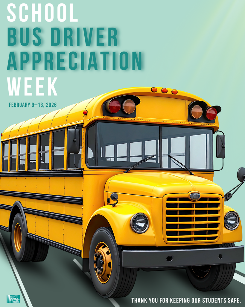 School Bus Driver Appreciation Week Feb. 9-13th.