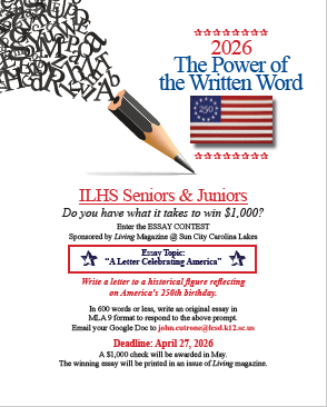 "Flyer announcing 'The Power of the Written Word' 2026 essay contest for ILHS seniors and juniors. The design includes a stylized '2026,' an American flag marked with '250,' and a pencil at center trailing letters and words. The contest, sponsored by Living Magazine at Sun City Carolina Lakes, invites students to write an original essay in MLA 9 format (600 words or less) responding to the prompt 'A Letter Celebrating America.' Students should write a letter to a historical figure reflecting on America's 250th birthday and email their Google Doc to john.cutrone@lcsd.k12.sc.us by the deadline of April 27, 2026. The prize is $1,000, awarded in May, with the winning essay printed in Living magazine.