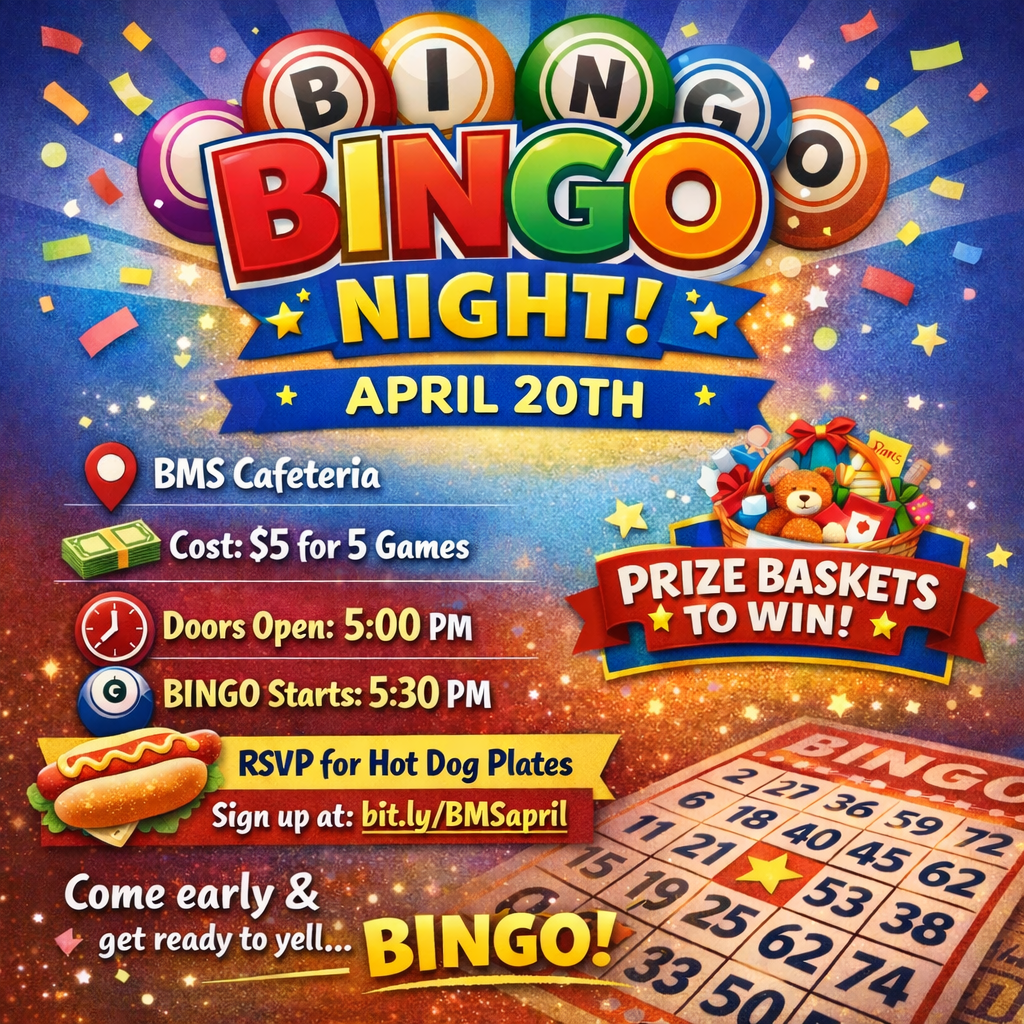 BMS Cheer is hosting BINGO Night for our community on Monday, April 20th. Cost is $5 to play 5 BINGO games and hotdog plates will be sold separately for $5. Please RSVP at https://bit.ly/BMSapril  Gather your family and friends for an evening of food, fun and fellowship! Supper sold at 5:00* pre-order only, BINGO begins at 5:30.
