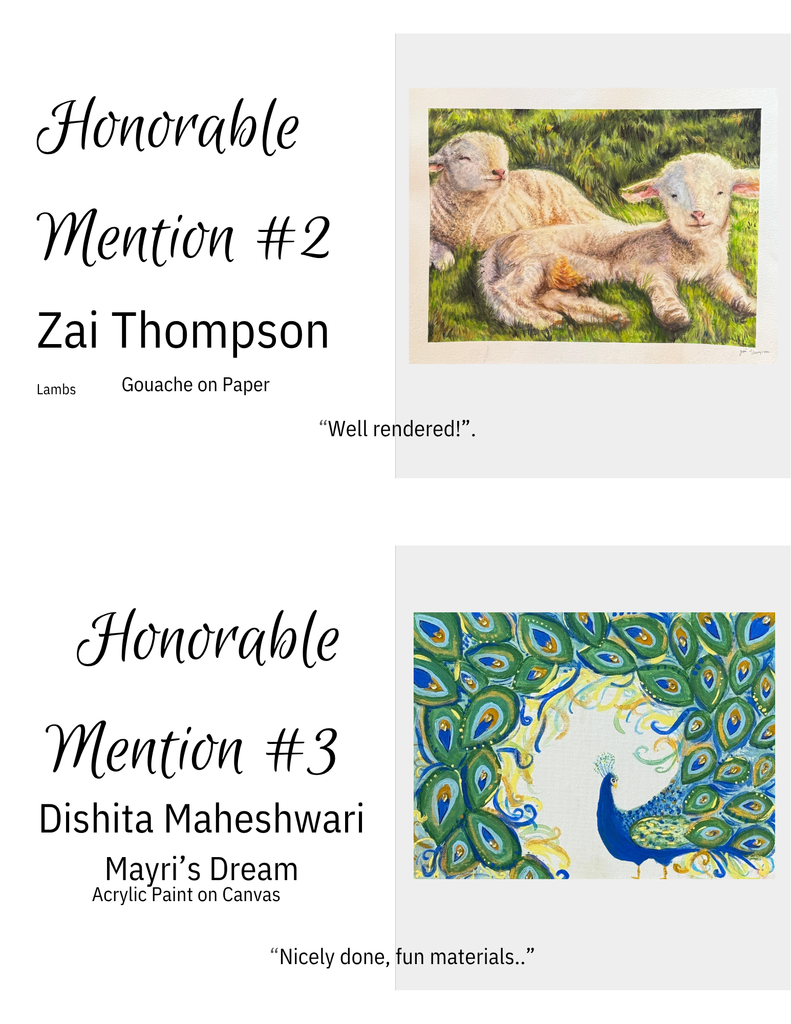 "Honorable Mention #2: 'Lambs' by Zai Thompson. Gouache painting of two young lambs resting in green grass, one facing forward with open eyes and one sleeping beside it. | Honorable Mention #3: 'Mayri's Dream' by Dishita Maheshwari. Acrylic painting of a vibrant blue peacock with decorative tail feathers and stylized eye patterns."