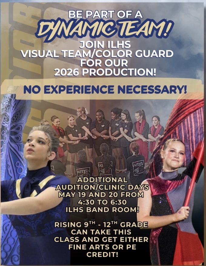  Recruitment flyer for ILHS Visual Team/Color Guard 2026 production featuring color guard performers against a cloudy sky background with faint ILHS logo. Foreground left shows a young woman in a blue and gold patterned uniform with theatrical makeup looking upward. Foreground right shows a smiling young woman in red, black, and grey uniform holding a color guard flag. Background shows a group of approximately 10-12 young women standing together. Text announces audition/clinic days May 19 and 20 from 4:30 to 6:30 PM in ILHS Band Room, emphasizes no experience necessary, and notes rising 9th-12th graders can earn Fine Arts or PE credit.