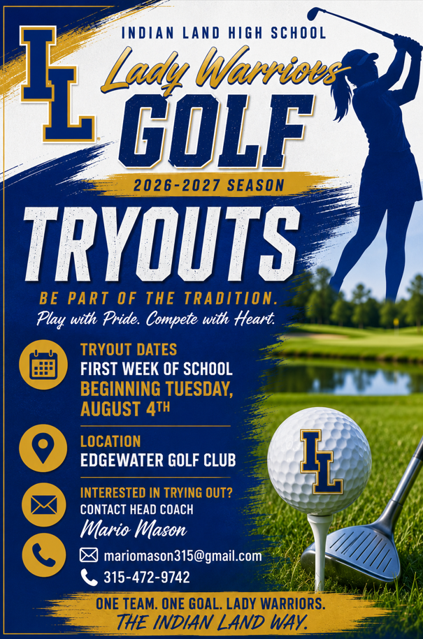Indian Land High School Lady Warriors Golf tryouts flyer for the 2026-2027 season. The flyer features the school's royal blue and gold colors with the IL logo in the top left corner. A silhouette of a female golfer mid-swing appears on the right side against a golf course background with a water hazard. The bottom right shows a close-up photo of a golf ball with the IL logo on a white tee in green grass next to a golf club head. Tryout information includes: dates during the first week of school beginning Tuesday, August 4th; location at Edgewater Golf Club; and contact information for Head Coach Mario Mason including email mariomason315@gmail.com (opens in new tab) and phone 315-472-9742. Text reads "BE PART OF THE TRADITION. Play with Pride. Compete with Heart." and "ONE TEAM. ONE GOAL. LADY WARRIORS. THE INDIAN LAND WAY."
