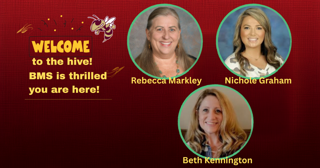 Welcome to the hive! BMS is thrilled you are here. Rebecca Markley, Nichole Graham, and Beth Kennington