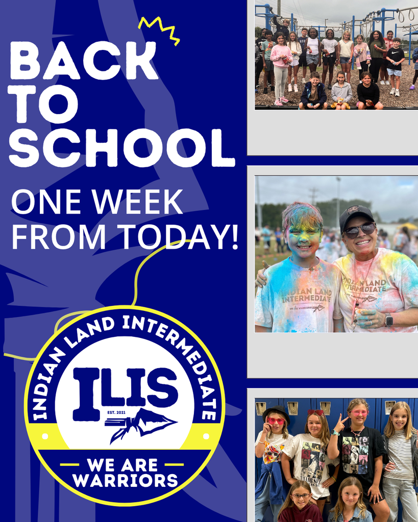 Blue background with white text reading "BACK TO SCHOOL ONE WEEK FROM TODAY!" Includes logo "Indian Land Intermediate ILS We Are Warriors" and three photos of students.