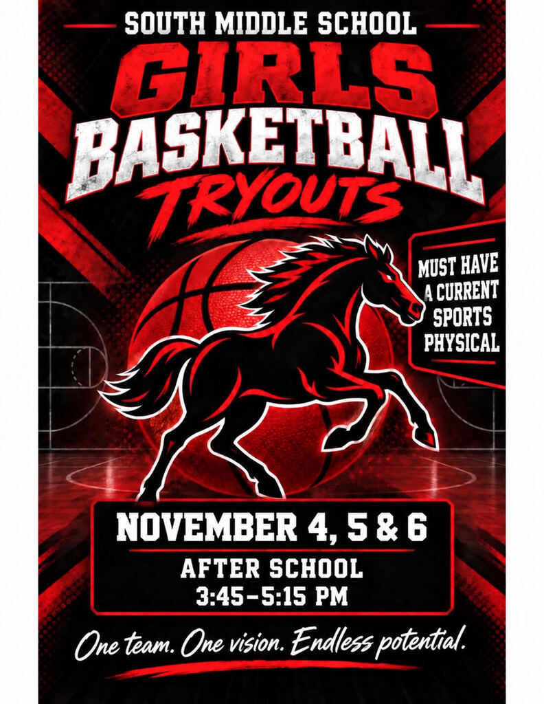Poster for South Middle School Girls Basketball Tryouts. A leaping black horse. Dates: November 4, 5, and 6. Time: 3:45 to 5:15 PM.