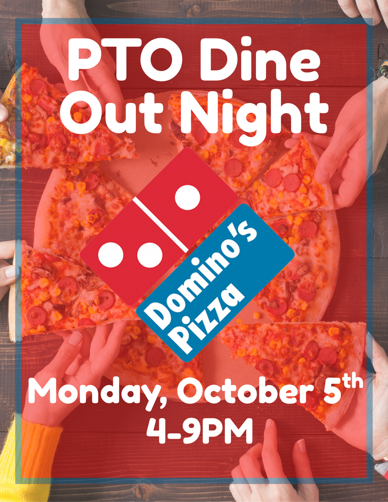 Advertisement for PTO Dine Out Night with Domino's Pizza logo. Hands holding slices of pizza. Date and time.
