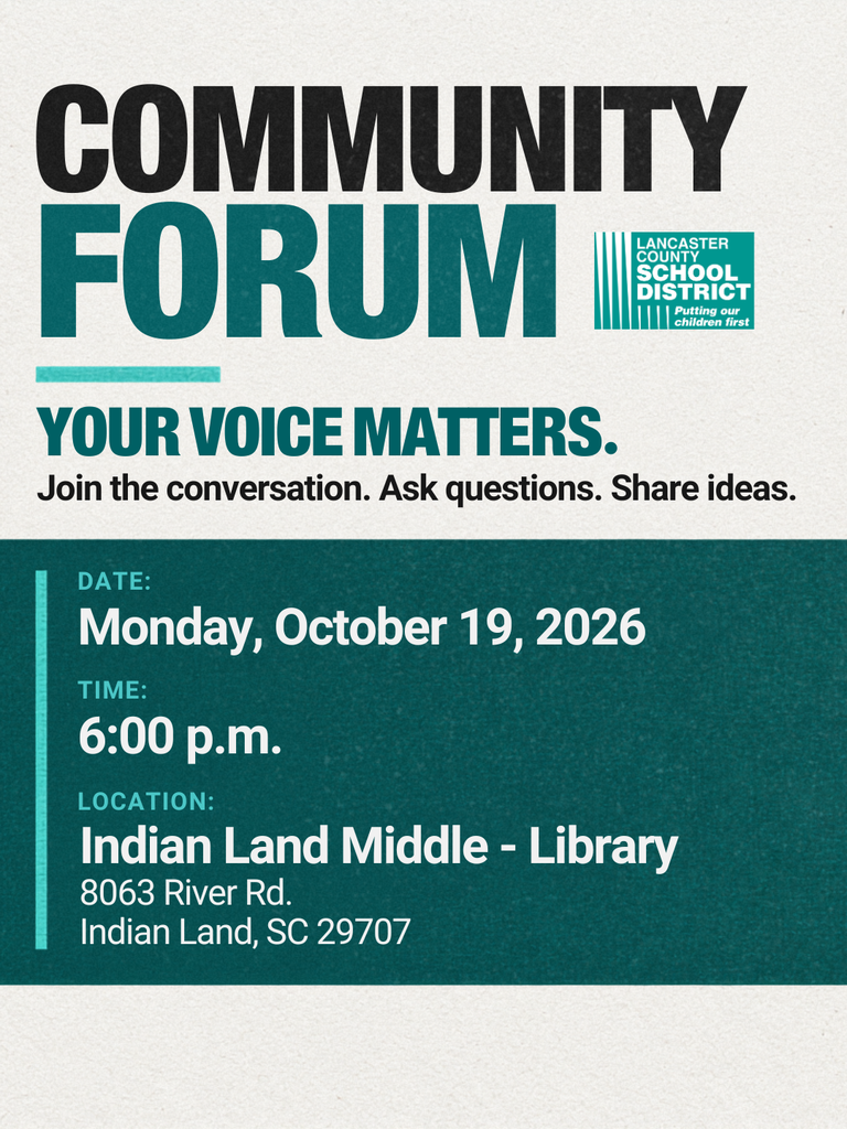 Upcoming community forum: Date: Monday, October 19, 2026. Time: 6:00 p.m. Location: Indian Land Middle School – Library 8063 River Rd., Indian Land, SC