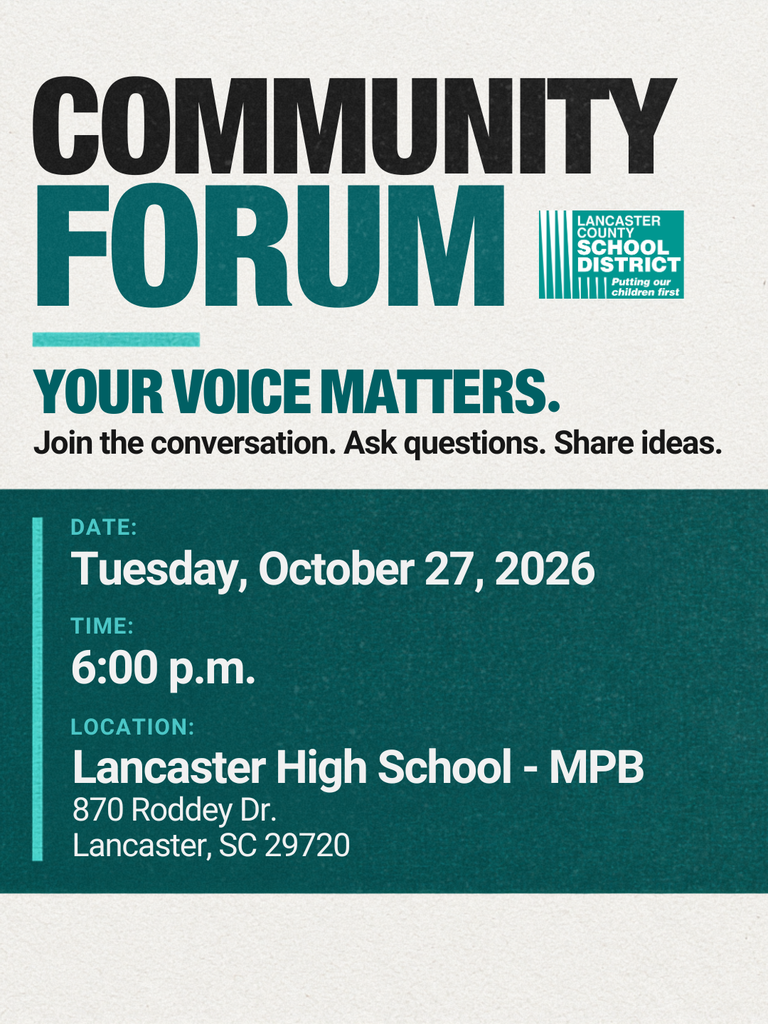 Join us for our next LCSD Community Forum! Come ask questions, share ideas, and connect with district leadership.  Date: Tuesday, October 27 Time: 6:00 p.m. Location: Lancaster High School – MPB 870 Roddey Dr., Lancaster, SC 29720  