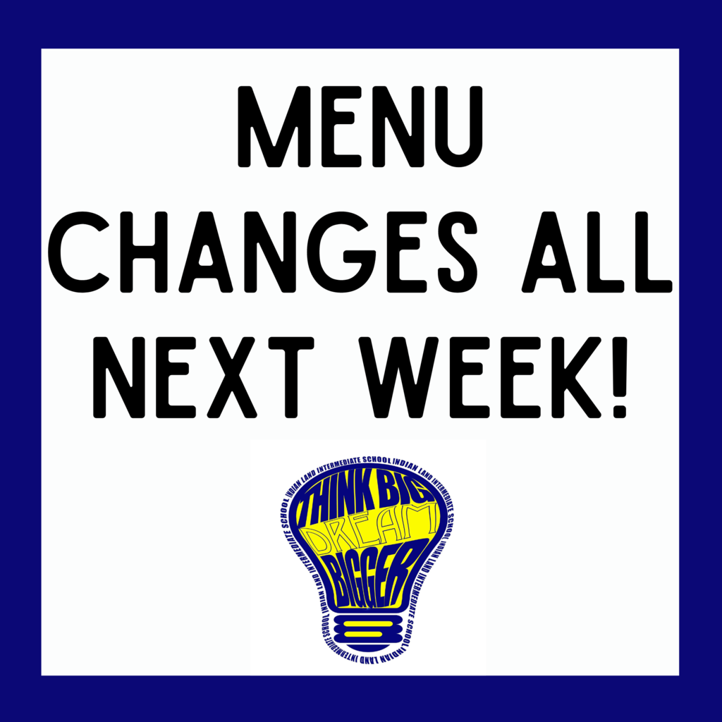 Menu Changes all next week!