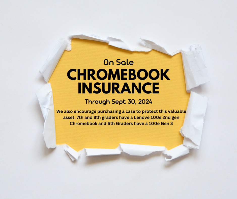 On Sale Chromebook Insurance Through Sept 30, 2024. We also encourage purchasing a case to protect this valuable asset. 7th and 8th graders have a Lenovo 100e 2nd Gen and 6th graders have a 100e Gen 3