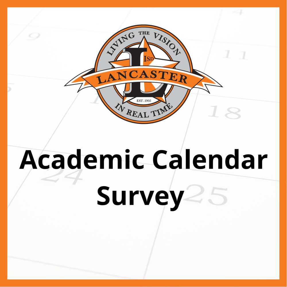 Lancaster ISD Seeks Feedback with Academic Calendar Survey | Lancaster Independent School District Lancaster ISD Seeks Feedback with Academic Calendar Survey | Lancaster Independent School District