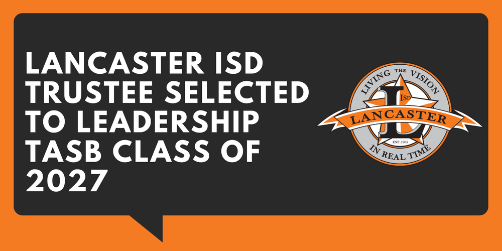 Lancaster isd trustee selected to leadership tasb class of 2027