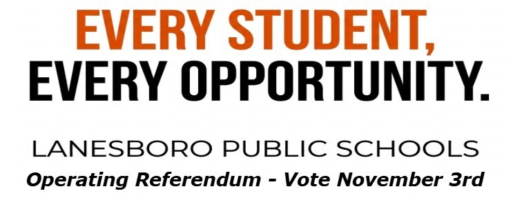 Every Student. Every Opportunity. Lanesboro Public Schools Operating Referendum - Vote November 3rd