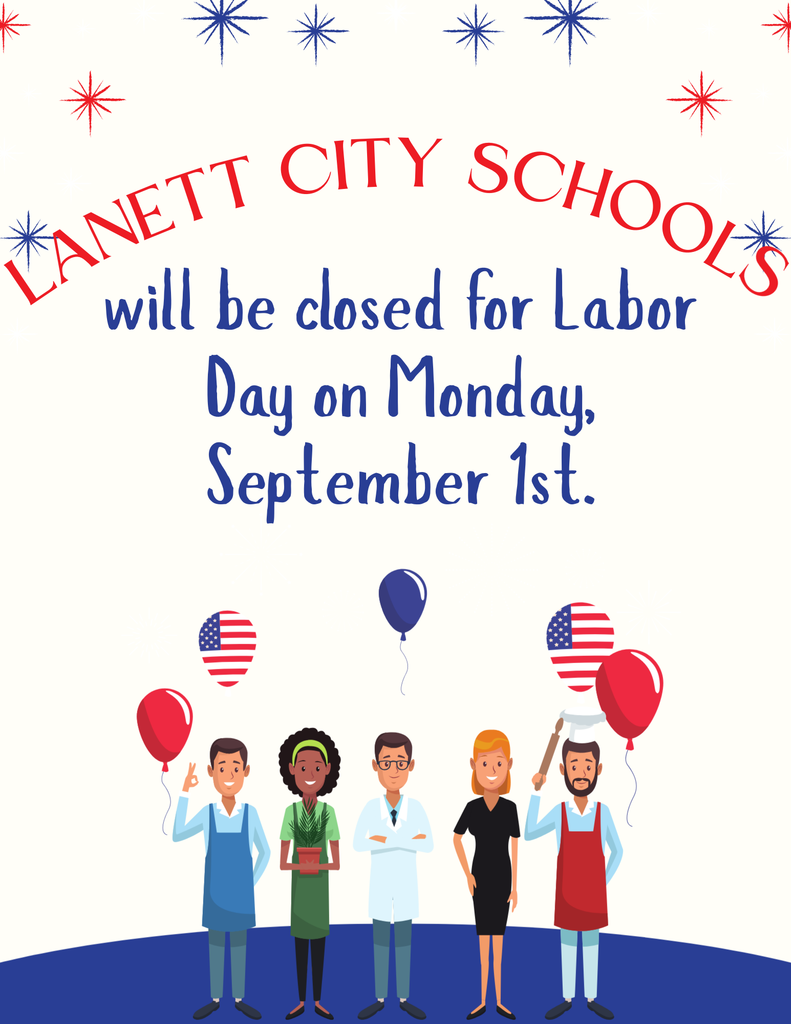 Lanett City Schools will be closed for Labor Day on Monday, September 1, 2025.