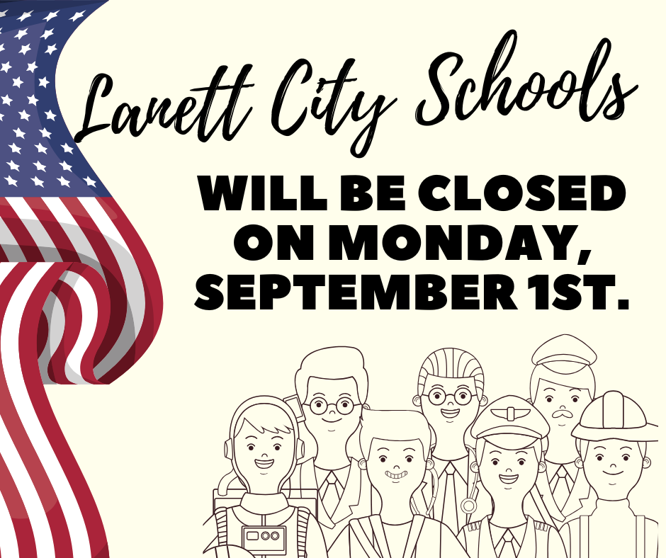 Lanett CIty Schools will be closed on Monday, September 1st.