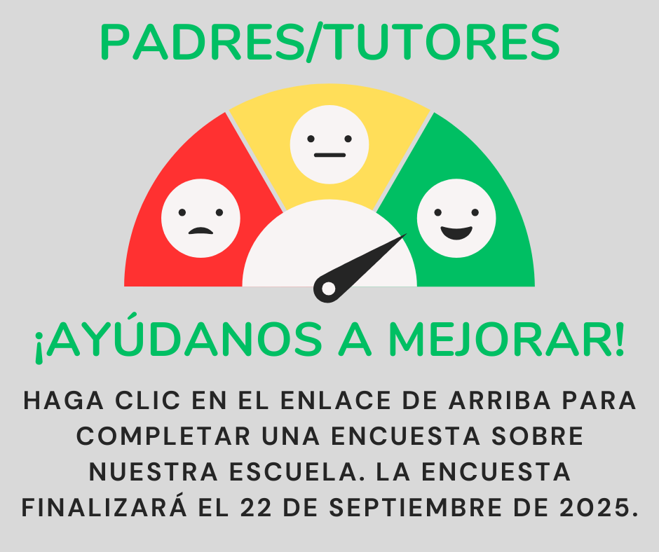 Haga clic en el enlace de arriba para completar una encuesta sobre nuestra escuela. La encuesta finalizará el 22 de septiembre de 2025.