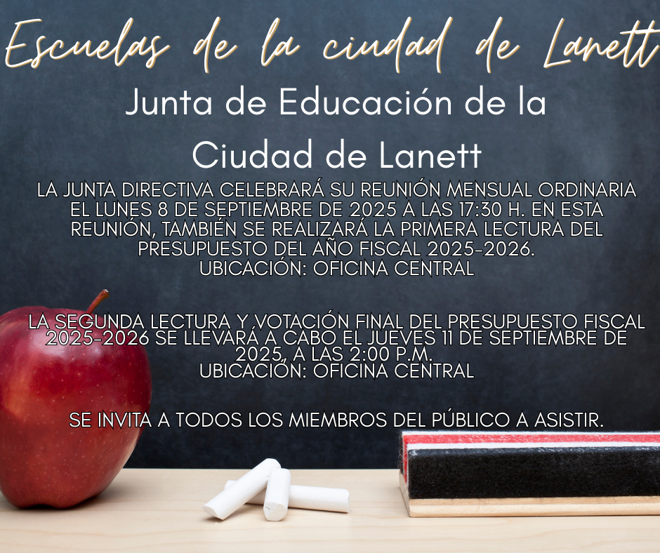 Lanett City School Lanett City Board of Education will hold its regular monthly board meeting on  Monday, September 8, 2025 at 5:30 p.m. At this meeting, the board will also hold the first reading of the 2025-2026 fiscal year budget. Location: Central Office   The second reading and final vote on the 2025-2026 Fiscal budget will be held on  Thursday, September 11, 2025, at 2:00 pm.  Location: Central Office   All members of the public are invited to attend.