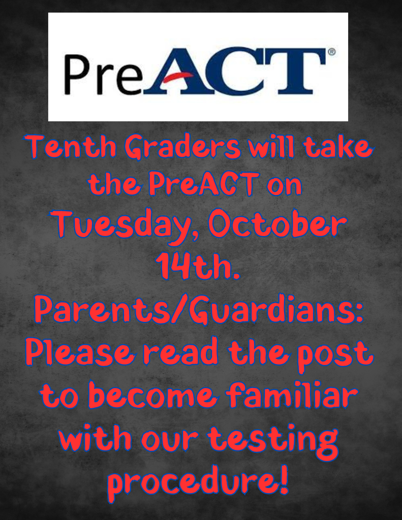 Tenth Graders will take the PreACT on  Tuesday, October 14th. Parents/Guardians: Please read the post to become familiar with our testing procedure!