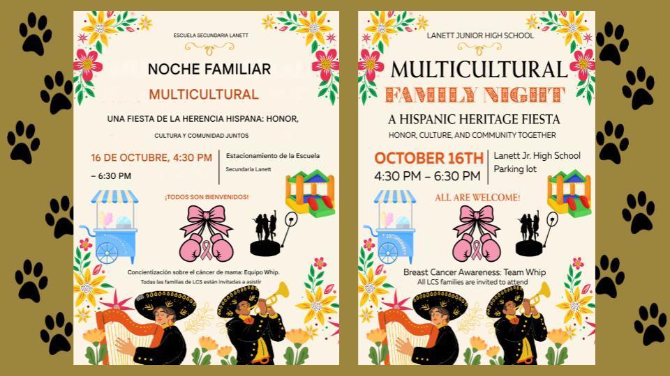 Lanett Junior High School Multicultural Family Night - A Hispanic Heritage Fiesta Honor, Culture, and Community Together October 16th 4:30-6:30 pm Lanett Junior High School Parking Lot All are Welcome Breast Cancer Awareness: Team Whip All LCS families are invited to attend.