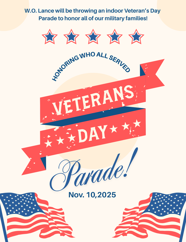 W. O. Lance will be throwing an indoor Veterans Day Parade to honor all of our military families! Honoring Who All Served. Veterans Day Parade! November 10, 2025.